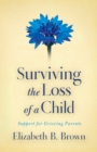 Surviving the Loss of a Child – Support for Grieving Parents - Book