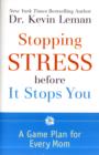 Stopping Stress before It Stops You : A Game Plan for Every Mom - Book