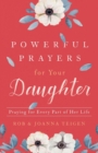 Powerful Prayers for Your Daughter - Praying for Every Part of Her Life - Book