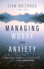 Managing Worry and Anxiety : Practical Tools to Help You Deal with Life's Challenges - Book