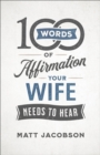 100 Words of Affirmation Your Wife Needs to Hear - Book