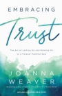 Embracing Trust - The Art of Letting Go and Holding On to a Forever-Faithful God - Book