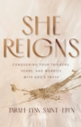 She Reigns - Conquering Your Triggers, Fears, and Worries with God`s Truth - Book