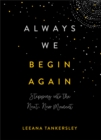 Always We Begin Again - Stepping into the Next, New Moment - Book