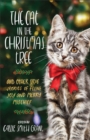 The Cat in the Christmas Tree - And Other True Stories of Feline Joy and Merry Mischief - Book