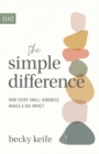 The Simple Difference : How Every Small Kindness Makes a Big Impact - Book