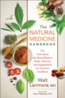 The Natural Medicine Handbook - The Truth about the Most Effective Herbs, Vitamins, and Supplements for Common Conditions - Book