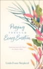 Praying through Every Emotion - Experiencing God`s Peace No Matter What - Book