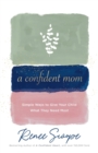 A Confident Mom - Simple Ways to Give Your Child What They Need Most - Book