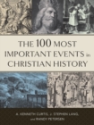 The 100 Most Important Events in Christian History - Book