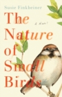 The Nature of Small Birds - A Novel - Book