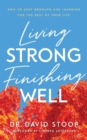 Living Strong, Finishing Well - How to Keep Growing and Learning for the Rest of Your Life - Book