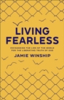 Living Fearless - Exchanging the Lies of the World for the Liberating Truth of God - Book