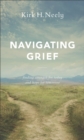 Navigating Grief : Finding Strength for Today and Hope for Tomorrow - Book