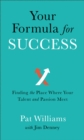 Your Formula for Success : Finding the Place Where Your Talent and Passion Meet - Book