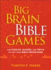 Big Brain Bible Games - Fun Puzzles, Quizzes, and Trivia to Test Your Bible Knowledge - Book