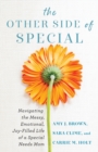 The Other Side of Special - Navigating the Messy, Emotional, Joy-Filled Life of a Special Needs Mom - Book