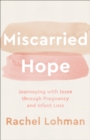Miscarried Hope - Journeying with Jesus through Pregnancy and Infant Loss - Book