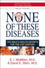 None of These Diseases : The Bible's Health Secrets for the 21st Century - Book