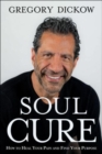 Soul Cure : How to Heal Your Pain and Discover Your Purpose - Book