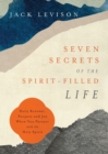 Seven Secrets of the Spirit-Filled Life - Daily Renewal, Purpose and Joy When You Partner with the Holy Spirit - Book