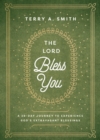 The Lord Bless You - A 28-Day Journey to Experience God`s Extravagant Blessings - Book