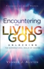 Encountering the Living God – Unlocking the Supernatural Realm of Heaven - Book