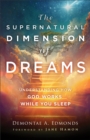 The Supernatural Dimension of Dreams - Understanding How God Works While You Sleep - Book