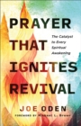 Prayer That Ignites Revival : The Catalyst to Every Spiritual Awakening - Book