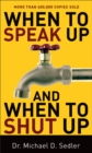 When to Speak Up and When To Shut Up - Book