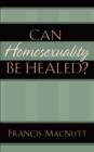 Can Homosexuality Be Healed? - Book