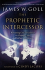 The Prophetic Intercessor : Releasing God's Purposes to Change Lives and Influence Nations - Book