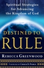 Destined to Rule - Spiritual Strategies for Advancing the Kingdom of God - Book