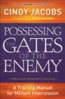 Possessing the Gates of the Enemy : A training manual for militant intercession - Book