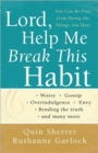 Lord, Help Me Break This Habit : You Can be Free from Doing the Things You Hate - Book