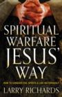 Spiritual Warfare Jesus` Way - How to Conquer Evil Spirits and Live Victoriously - Book