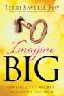 Imagine Big : Unlock the Secret to Living Out Your Dreams - Book