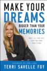 Make Your Dreams Bigger Than Your Memories : Don't Let Your Past Keep You from Your Future - Book