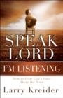Speak Lord, I'm Listening : How to Hear God's Voice Above the Noise - Book
