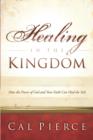 Healing in the Kingdom : How the Power of God and Your Faith Can Heal the Sick - Book