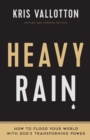 Heavy Rain – How to Flood Your World with God`s Transforming Power - Book