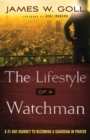 The Lifestyle of a Watchman - A 21-Day Journey to Becoming a Guardian in Prayer - Book