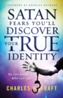 Satan Fears You`ll Discover Your True Identity - Do You Know Who You Are? - Book