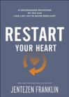 Restart Your Heart – 21 Encouraging Devotions So You Can Love Like You`ve Never Been Hurt - Book