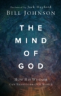 The Mind of God : How His Wisdom Can Transform Our World - Book