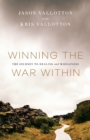 Winning the War Within - The Journey to Healing and Wholeness - Book