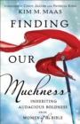 Finding Our Muchness : Inheriting Audacious Boldness from Women of the Bible - Book
