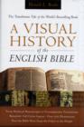 A Visual History of the English Bible : The Tumultuous Tale of the World's Bestselling Book - Book