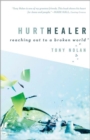 Hurt Healer : Reaching Out to a Broken World - Book