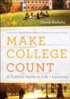 Make College Count : A Faithful Guide to Life and Learning - Book